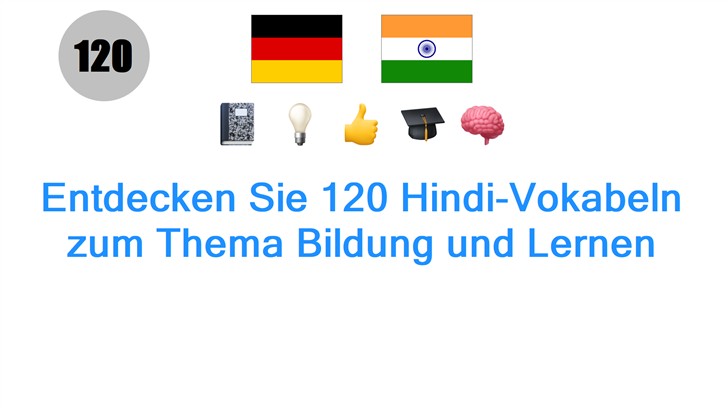Entdecken Sie 120 Hindi-Vokabeln zum Thema Bildung und Lernen